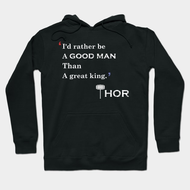 i would rather be a good man than a great king Hoodie by Yaman